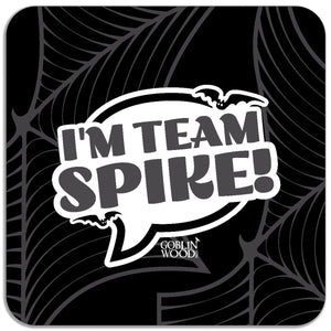 I'm Team Spike! Speech Bubble Magnet - Buffy Inspired - Goblin Wood Exclusive