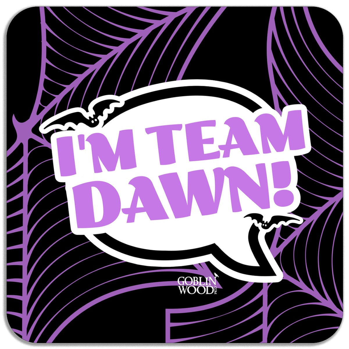 I'm Team Dawn! Speech Bubble Magnet - Buffy Inspired - Goblin Wood Exclusive