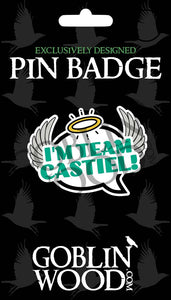 I'm Team Castiel! Speech Bubble Acrylic Pin Badge - Supernatural Inspired