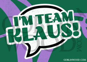 I'm Team Klaus! Speech Bubble Plaque - TVD Inspired - Goblin Wood Exclusive