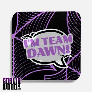 I'm Team Dawn! - Speech Bubble Drinks Coaster - Buffy Inspired - Goblin Wood Exclusive