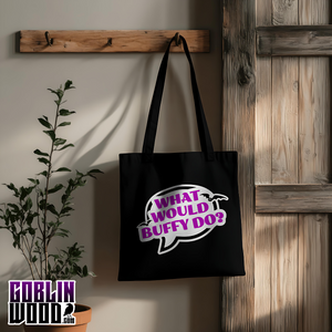 What Would Buffy Do? - Black Tote Bag - Buffy Inspired - Goblin Wood Exclusive