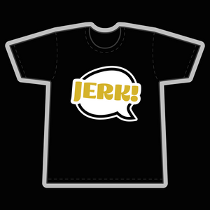 Jerk! Black T-Shirt - Goblin Wood Exclusive