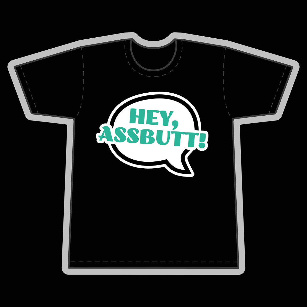 Hey Assbutt! Black T-Shirt - Goblin Wood Exclusive