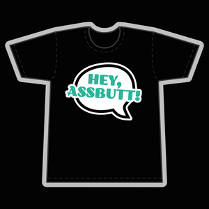 Hey Assbutt! Black T-Shirt - Goblin Wood Exclusive