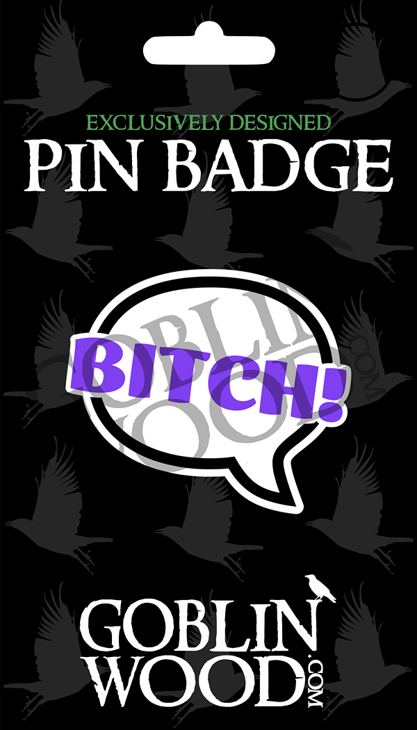 Bitch! Speech Bubble Acrylic Pin Badge - Supernatural Inspired - Goblin Wood