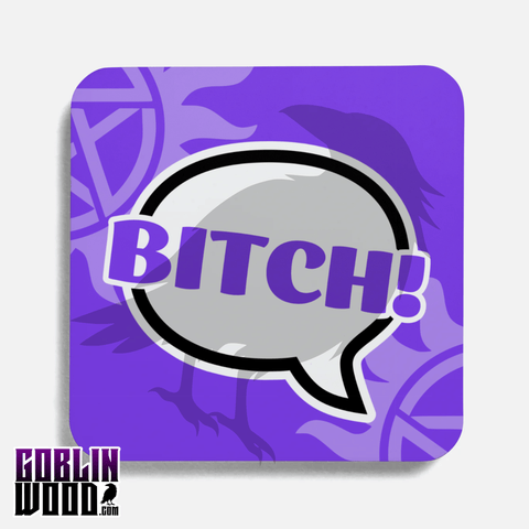 Bitch! - Speech Bubble Drinks Coaster - Supernatural Inspired - Goblin Wood Exclusive - Goblin Wood