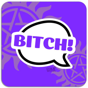 Bitch! Speech Bubble Magnet - Supernatural Inspired - Goblin Wood Exclusive