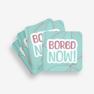 Bored Now! Coaster - Buffy Inspired