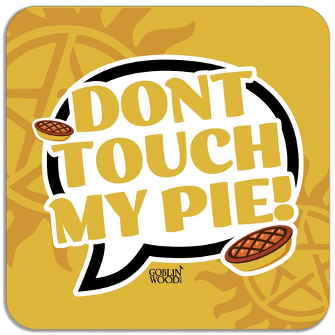 Don't Touch My Pie! Speech Bubble Magnet - Supernatural Inspired - Goblin Wood Exclusive - Goblin Wood