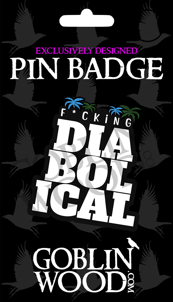 F*cking Diabolical Pin Badge - The Boys Inspired - Goblin Wood