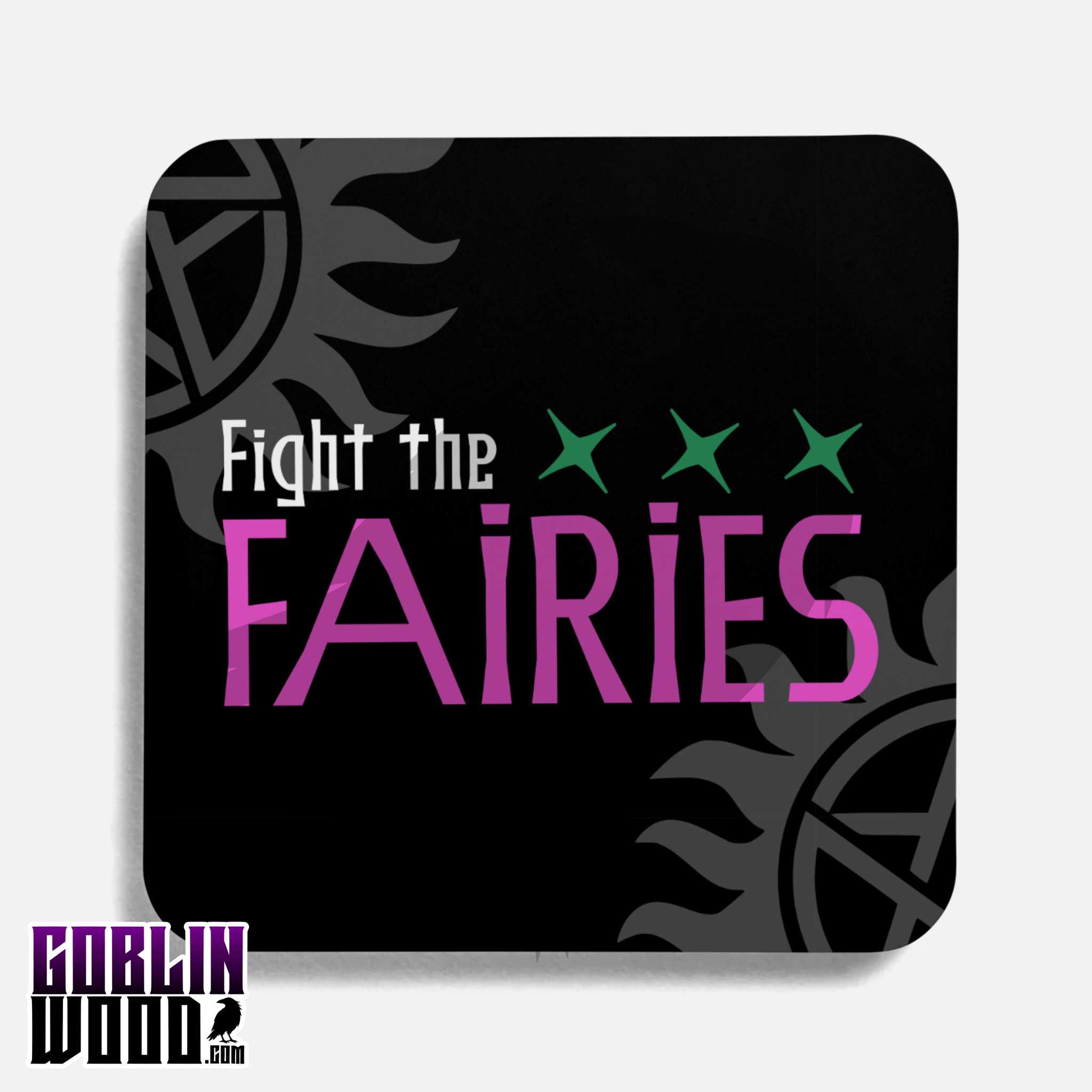 Fight The Fairies - Drinks Coaster - Supernatural Inspired - Goblin Wood Exclusive - Goblin Wood