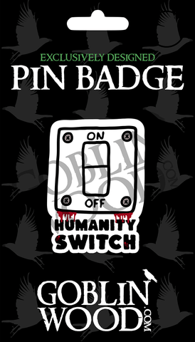 Humanity Switch Acrylic Pin Badge - TVD Inspired - Goblin Wood