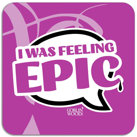 I Was Feeling Epic Speech Bubble Magnet - TVD Inspired - Goblin Wood Exclusive - Goblin Wood