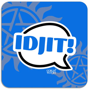 Idjit! Speech Bubble Magnet - Supernatural Inspired - Goblin Wood Exclusive