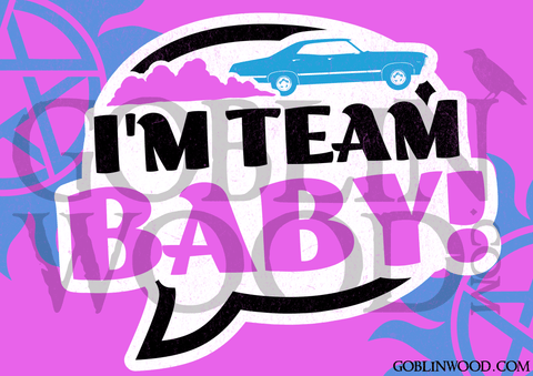 I'm Team Baby! Speech Bubble Plaque - Supernatural Inspired - Goblin Wood Exclusive - Goblin Wood