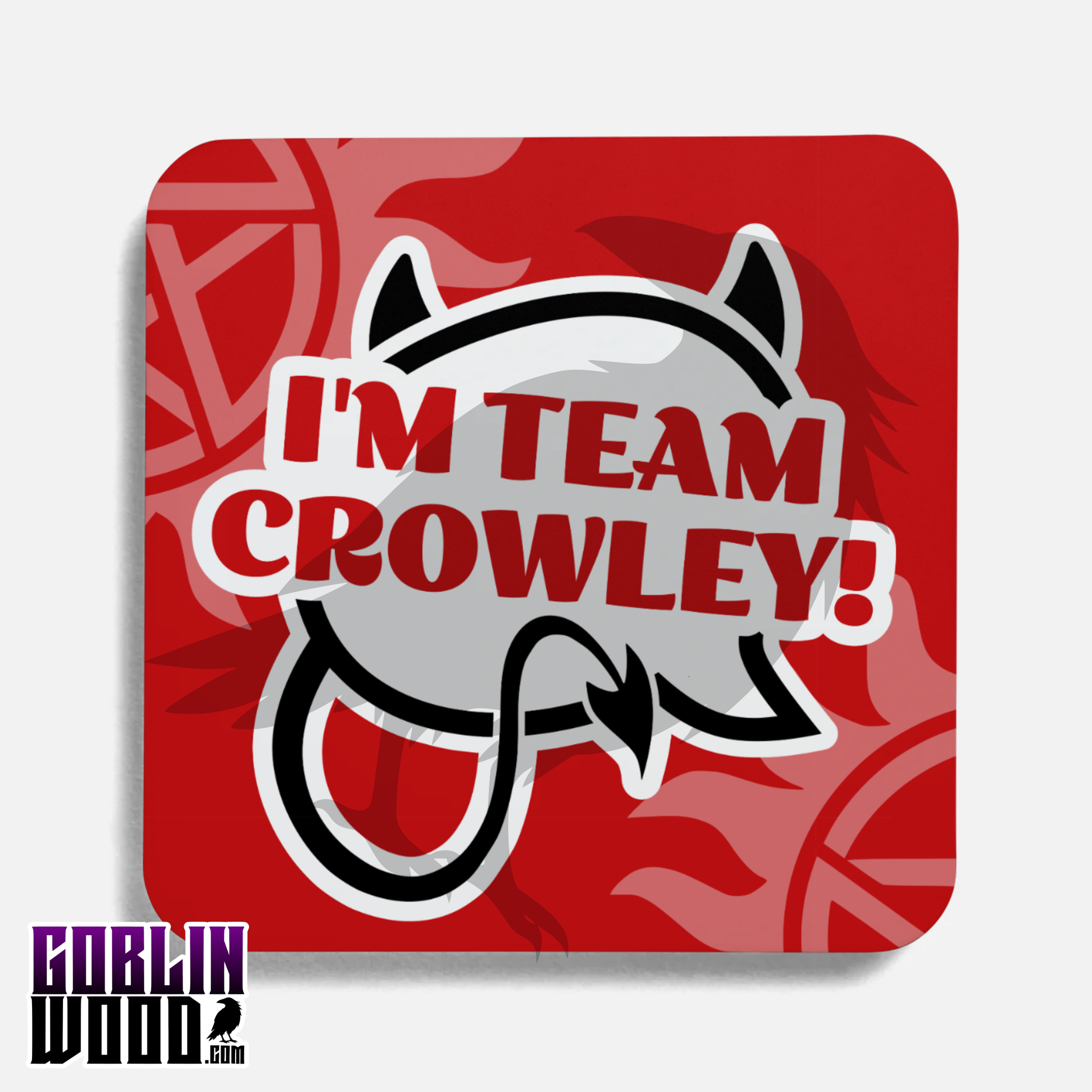 I'm Team Crowley! - Drinks Coaster - Supernatural Inspired - Goblin Wood Exclusive - Goblin Wood