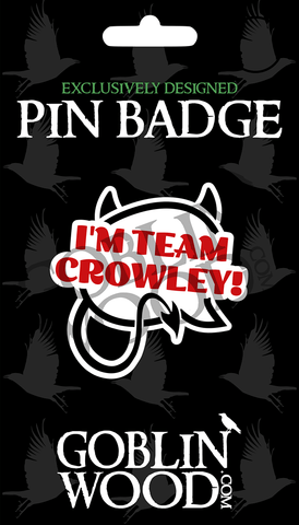 I'm Team Crowley! Speech Bubble Acrylic Pin Badge - Supernatural Inspired - Goblin Wood