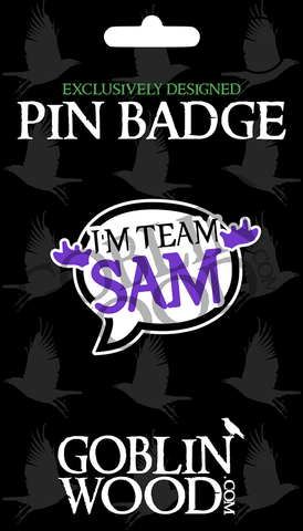 I'm Team Sam! Speech Bubble Acrylic Pin Badge - Supernatural Inspired - Goblin Wood