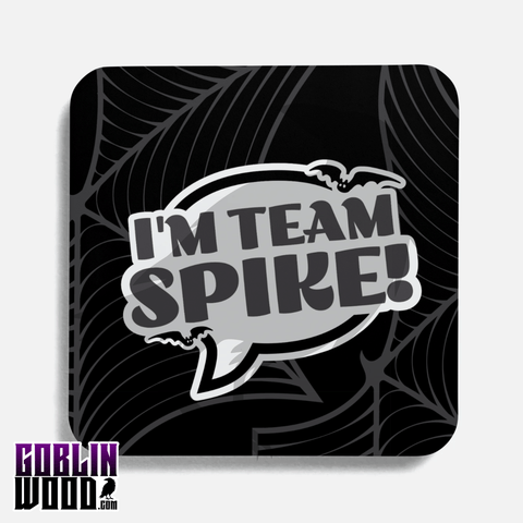 I'm Team Spike! - Speech Bubble Drinks Coaster - Buffy Inspired - Goblin Wood Exclusive - Goblin Wood