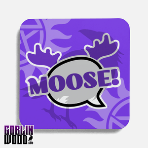 Moose! - Speech Bubble Drinks Coaster - Supernatural Inspired - Goblin Wood Exclusive - Goblin Wood