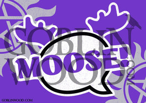 Moose! Speech Bubble Plaque - Supernatural Inspired - Goblin Wood Exclusive - Goblin Wood