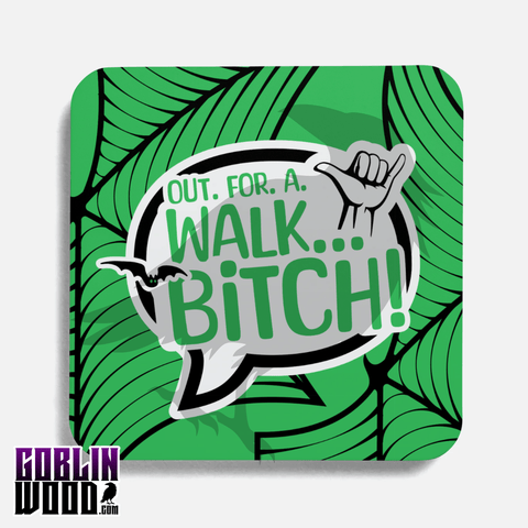 Out. For. A. Walk. - Speech Bubble Drinks Coaster - Buffy Inspired - Goblin Wood Exclusive - Goblin Wood