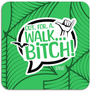 Out. For. A. Walk. Speech Bubble Magnet - Buffy Inspired - Goblin Wood Exclusive - Goblin Wood