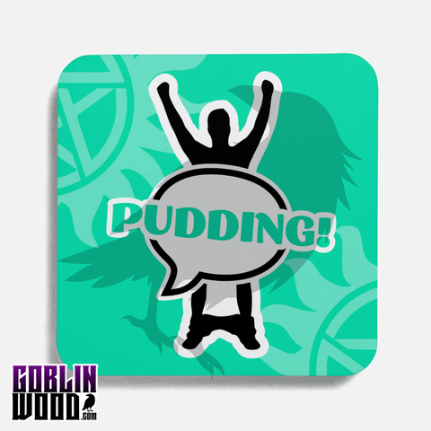 Pudding! - Speech Bubble Coaster - Supernatural Inspired - Goblin Wood Exclusive - Goblin Wood