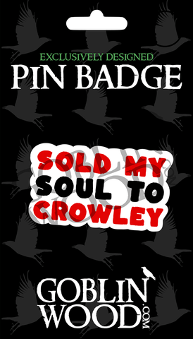 Sold My Soul Acrylic Pin Badge - Supernatural Inspired - Goblin Wood