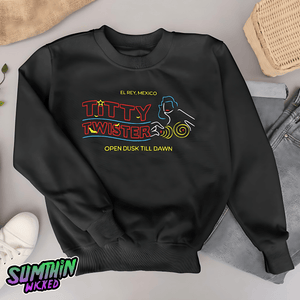 Titty - Premium Crew Neck Sweatshirt - From Dusk Till Dawn Inspired - Sumthin Wicked Exclusive - Goblin Wood