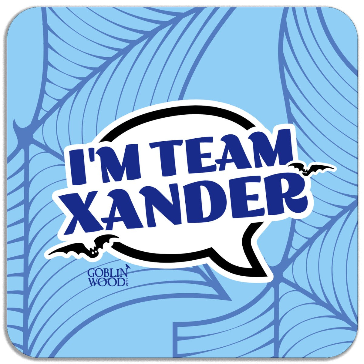 I'm Team Xander! Speech Bubble Magnet - Buffy Inspired - Goblin Wood Exclusive