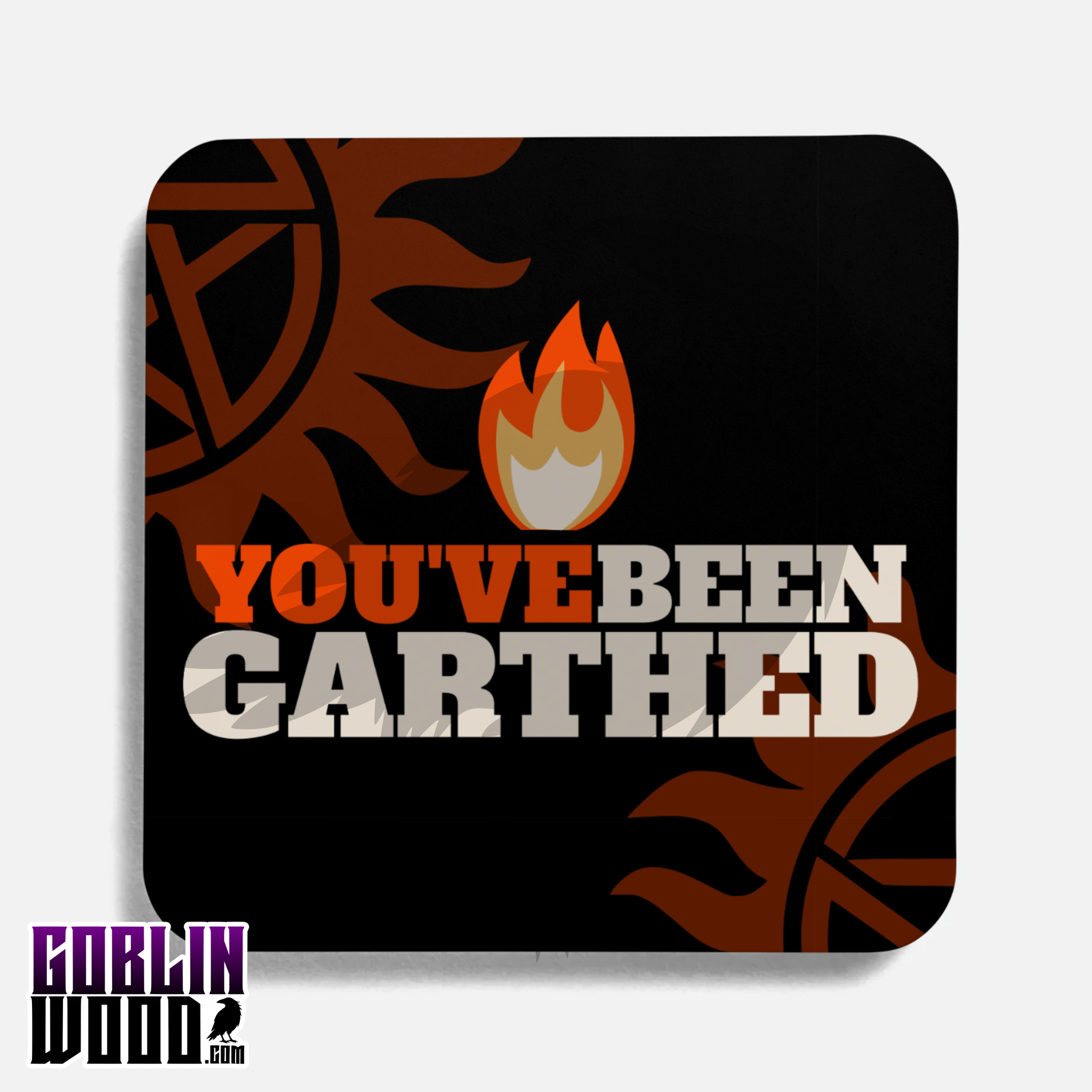 Yo've Been Garthed - Drinks Coaster - Supernatural Inspired - Goblin Wood Exclusive - Goblin Wood